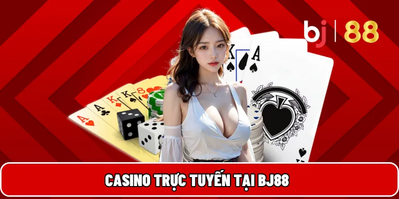 BJ88 22 Casino trực tuyến tại BJ88