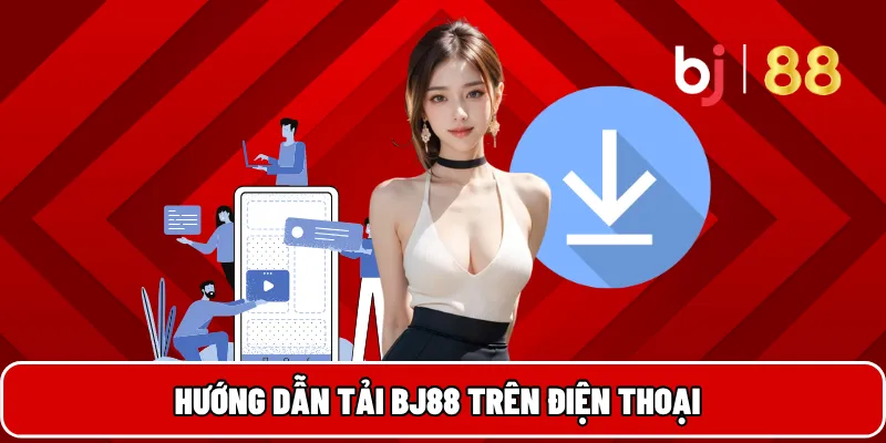BJ88 25 Hướng dẫn tải BJ88 trên điện thoại