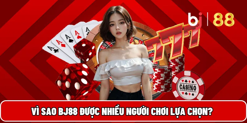 BJ88 19 Vì sao BJ88 được nhiều người chơi lựa chọn?